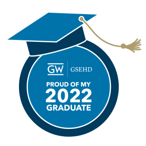 Graduation cap graphic that reads "GW GSEHD, Proud of My 2022 Graduate"